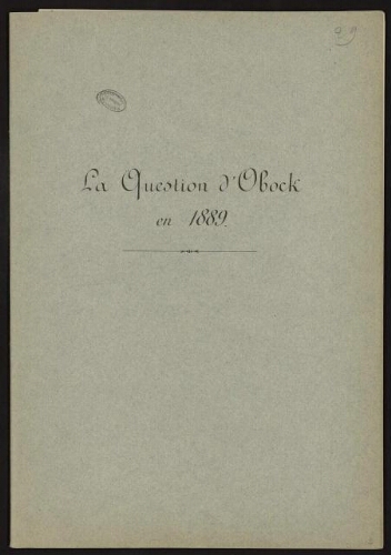 La Question d'Obock en 1889 / Rapport présenté à Mr Etienne par Mr G. Poydenot
