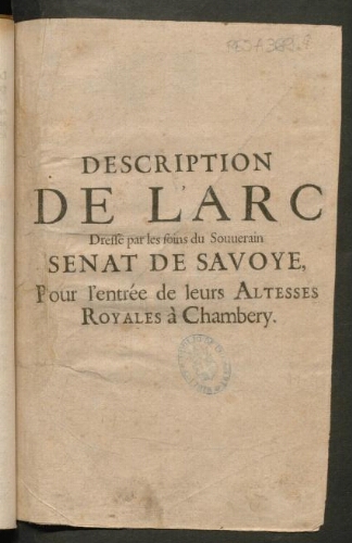 Description de l'arc dressé par les soins du souverain sénat de Savoye, pour l'entrée de leurs altesses royales à Chambéry