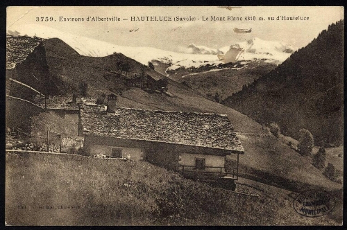 Environs d'Albertville. Hauteluce (Savoie). Le Mont Blanc 4810 m. vu d'Hauteluce