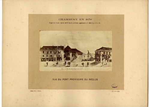 Chambéry en 1838, Vue du pont provisoire du reclus / H.Perla phot.