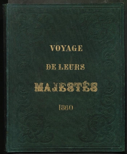 Voyage de leurs majestés dans le sud-est de la France, en Corse et en Algérie. 1860