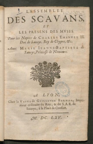 L'assemblée des sçavans et les présens des muses pour les nopces de Charles-Emanuel II, duc de Savoie Roy de Chypre