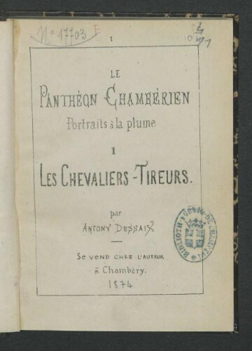 Le Panthéon chambérien. Portraits à la plume I. Les Chevaliers-Tireurs
